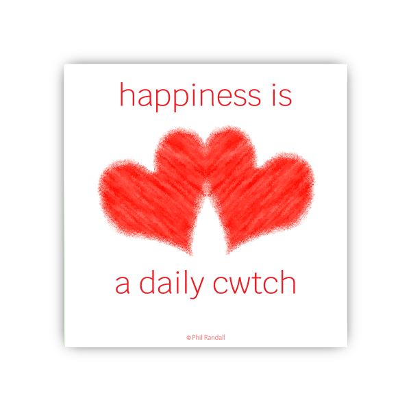 happiness is a daily cwtch