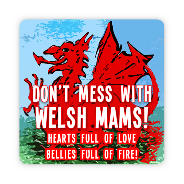 DON'T MESS WITH WELSH MAMS!