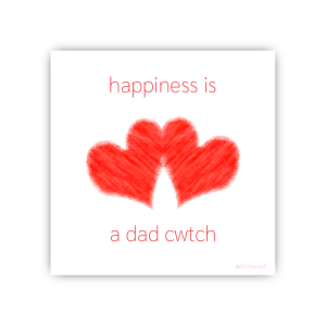 happiness is a dad cwtch