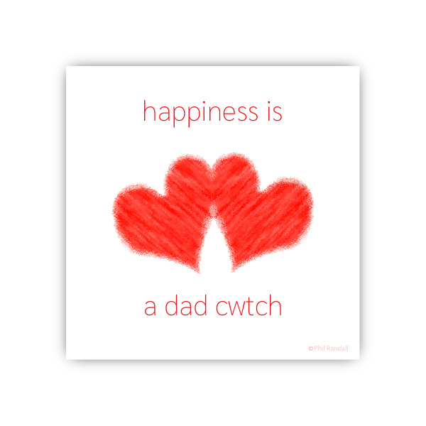 happiness is a dad cwtch