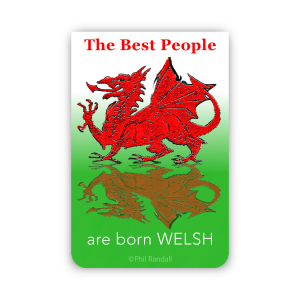 The Best People are born WELSH