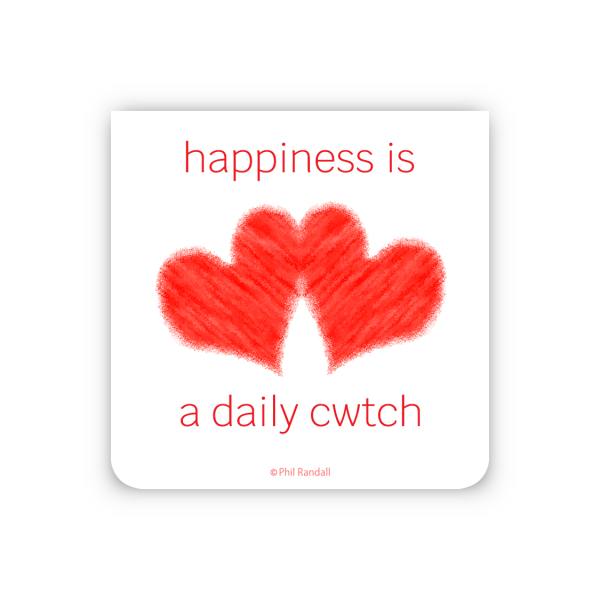 happiness is a daily cwtch
