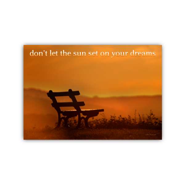 don't let the sun set on your dreams